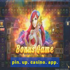 pin. up. casino. app.